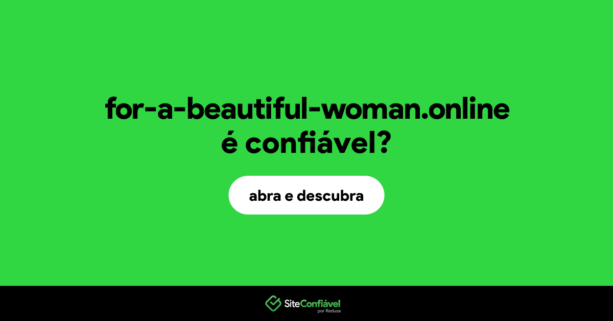 O site for-a-beautiful-woman.online é confiável?