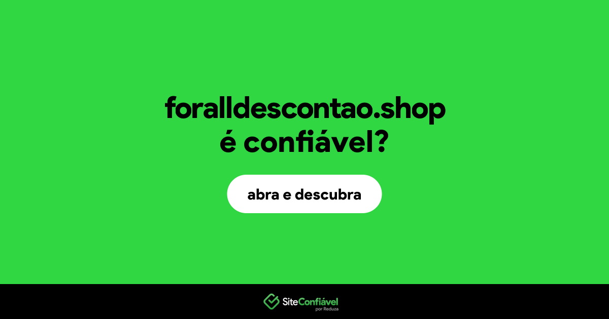 O site foralldescontao.shop é confiável?