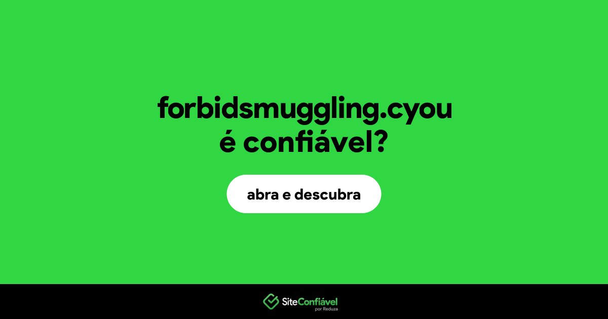 O site forbidsmuggling.cyou é confiável?