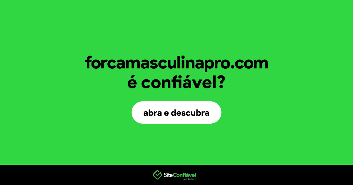O site forcamasculinapro.com é confiável?