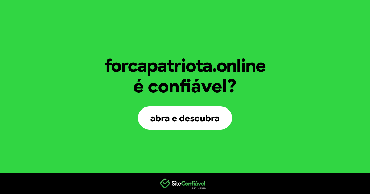 O site forcapatriota.online é confiável?