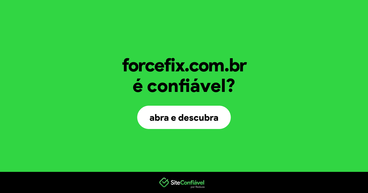 O site forcefix.com.br é confiável?