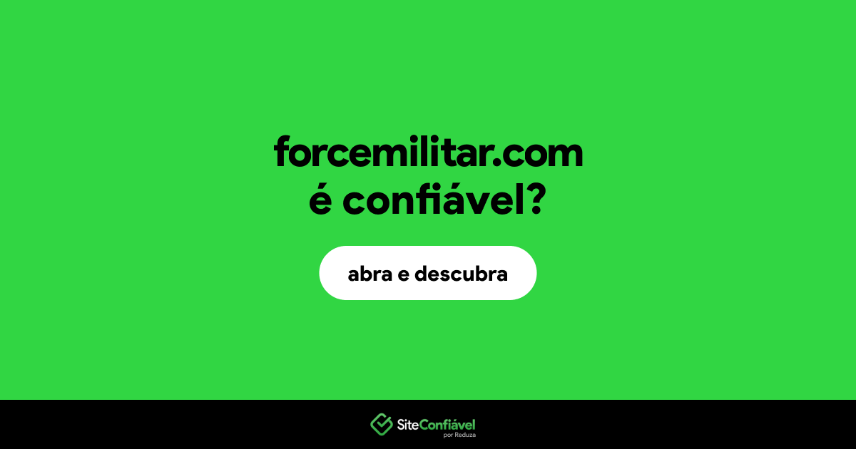 O site forcemilitar.com é confiável?