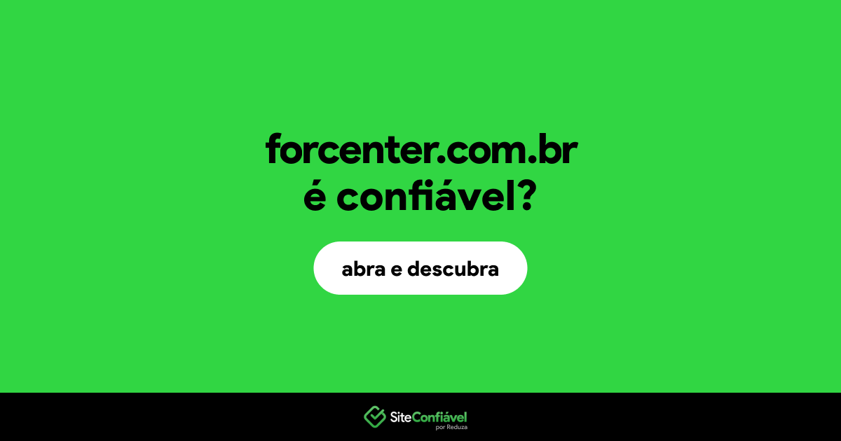 O site forcenter.com.br é confiável?
