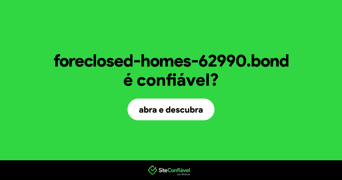 O site foreclosed-homes-62990.bond é confiável?