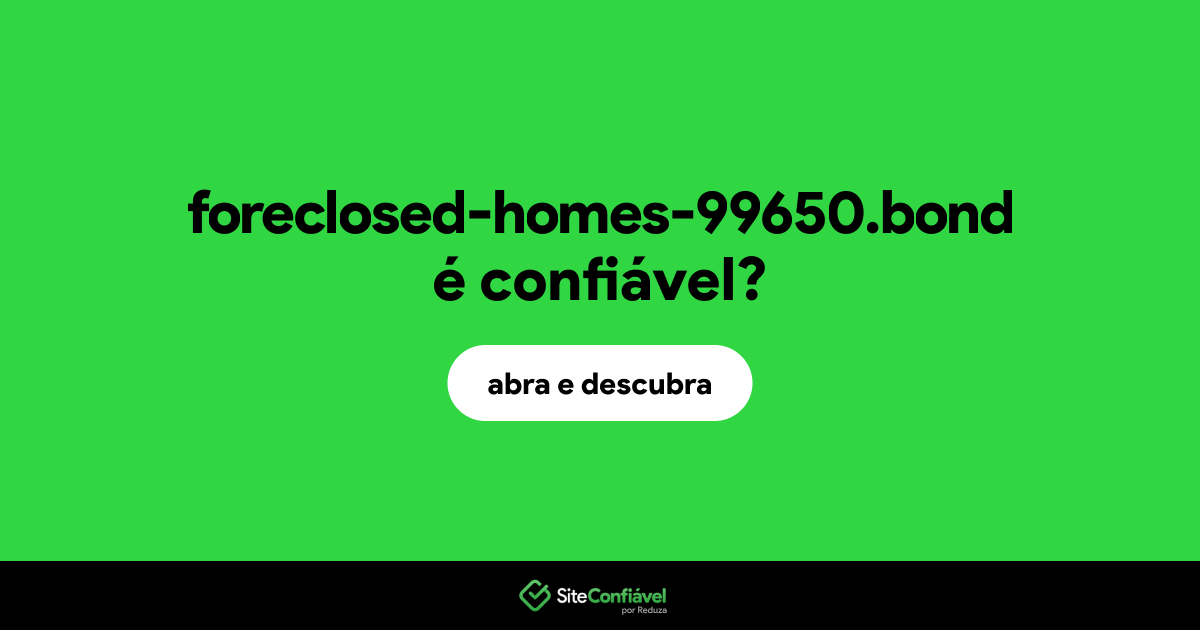 O site foreclosed-homes-99650.bond é confiável?