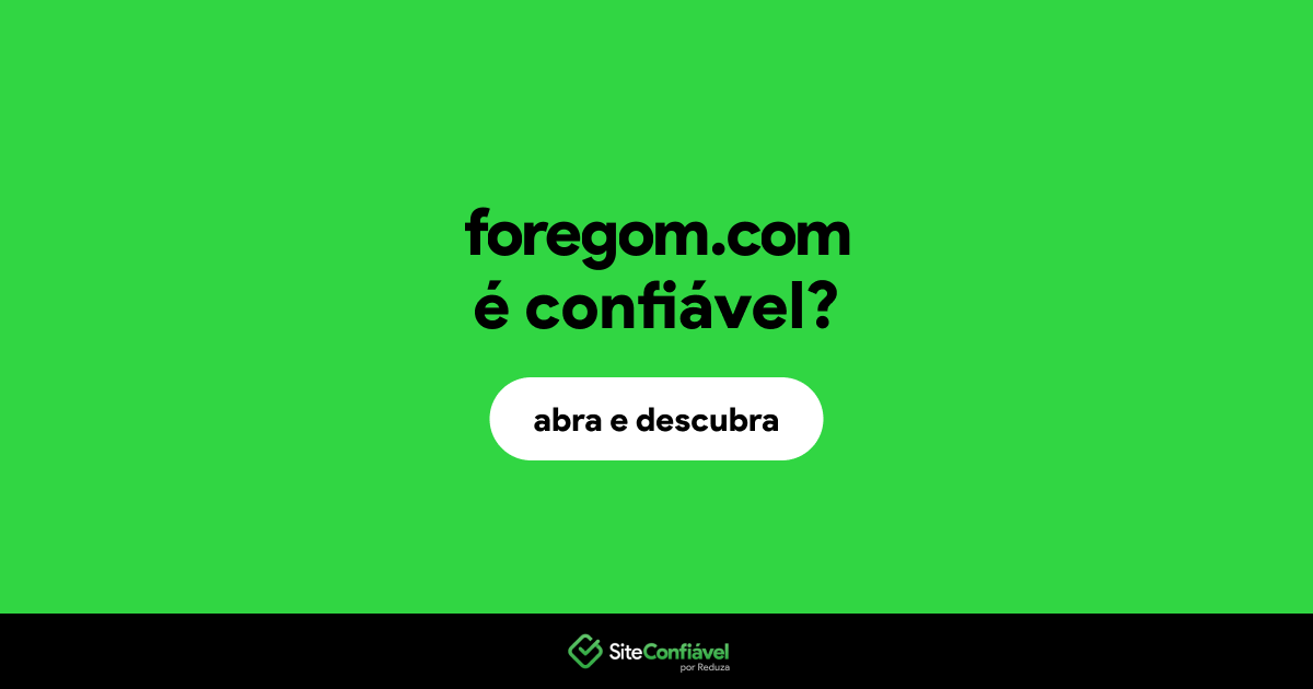 O site foregom.com é confiável?