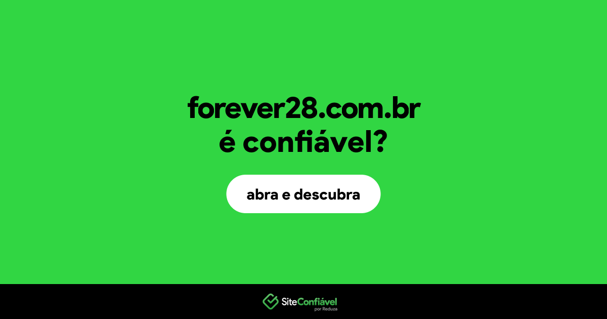 O site forever28.com.br é confiável?