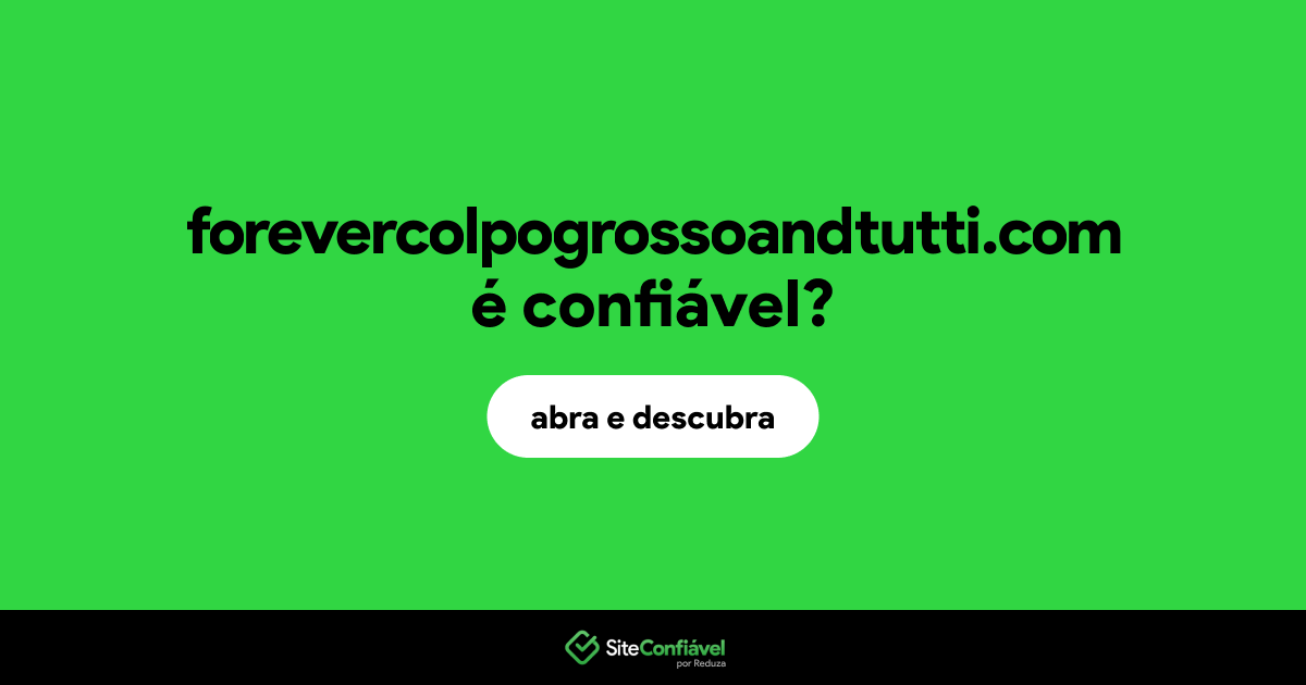 O site forevercolpogrossoandtutti.com é confiável?