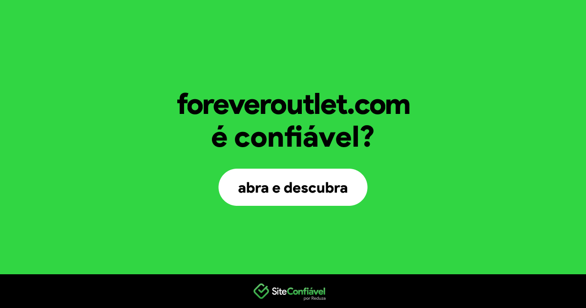 O site foreveroutlet.com é confiável?