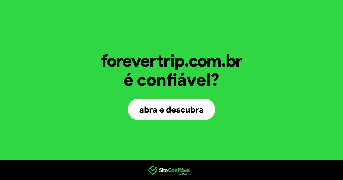 O site forevertrip.com.br é confiável?
