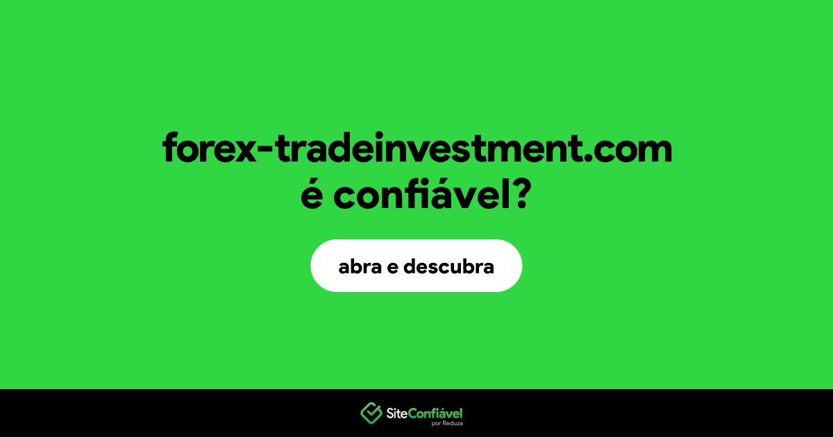 O site forex-tradeinvestment.com é confiável?