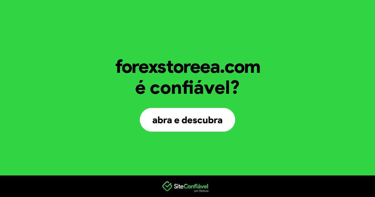 O site forexstoreea.com é confiável?