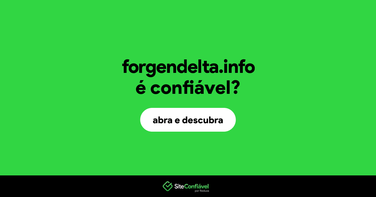 O site forgendelta.info é confiável?