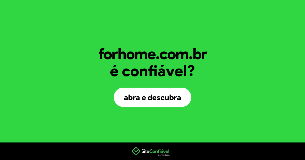 O site forhome.com.br é confiável?