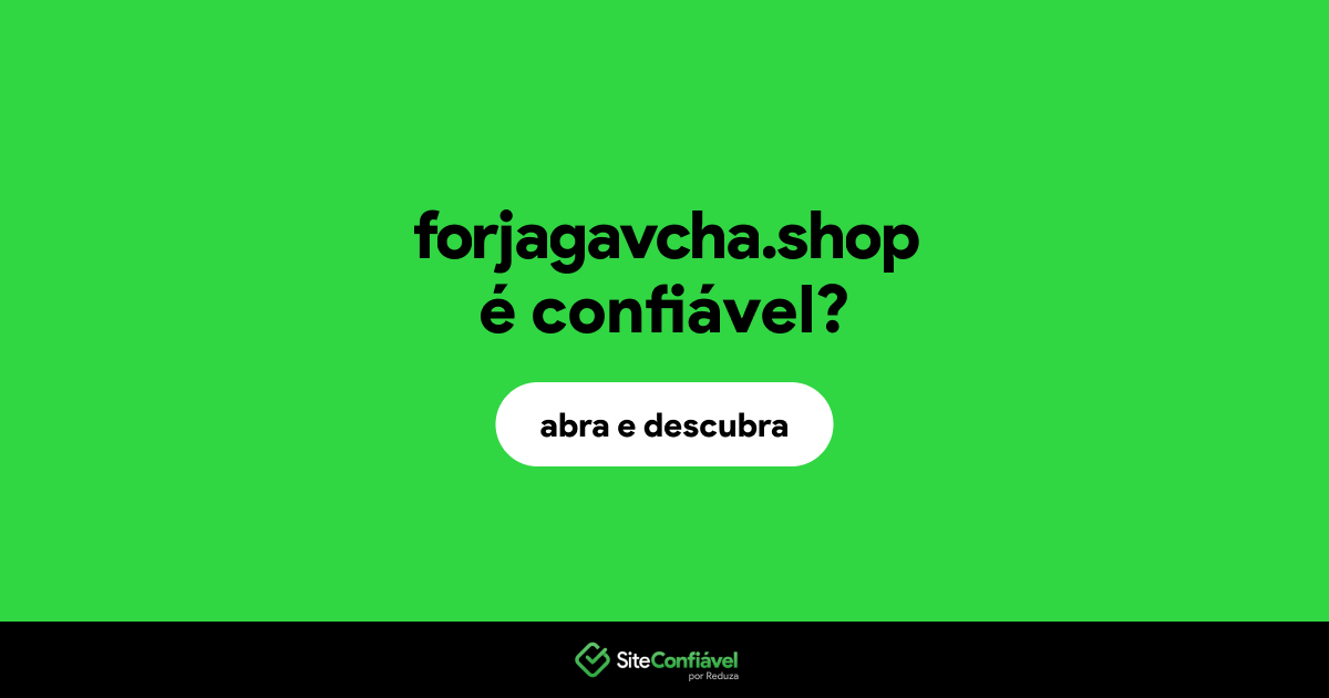 O site forjagavcha.shop é confiável?