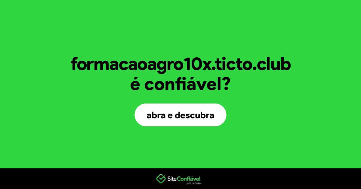 O site formacaoagro10x.ticto.club é confiável?