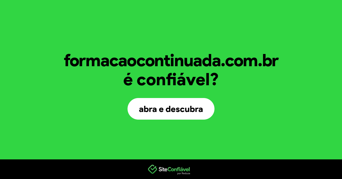 O site formacaocontinuada.com.br é confiável?