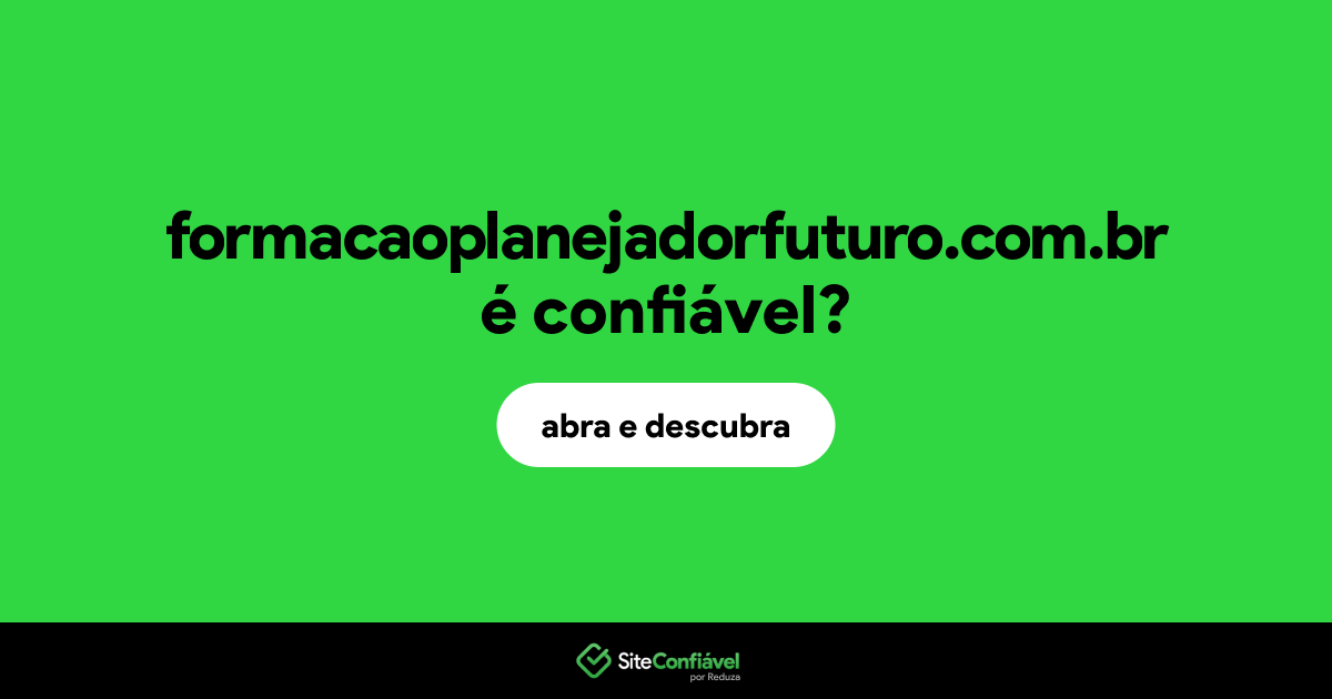 O site formacaoplanejadorfuturo.com.br é confiável?