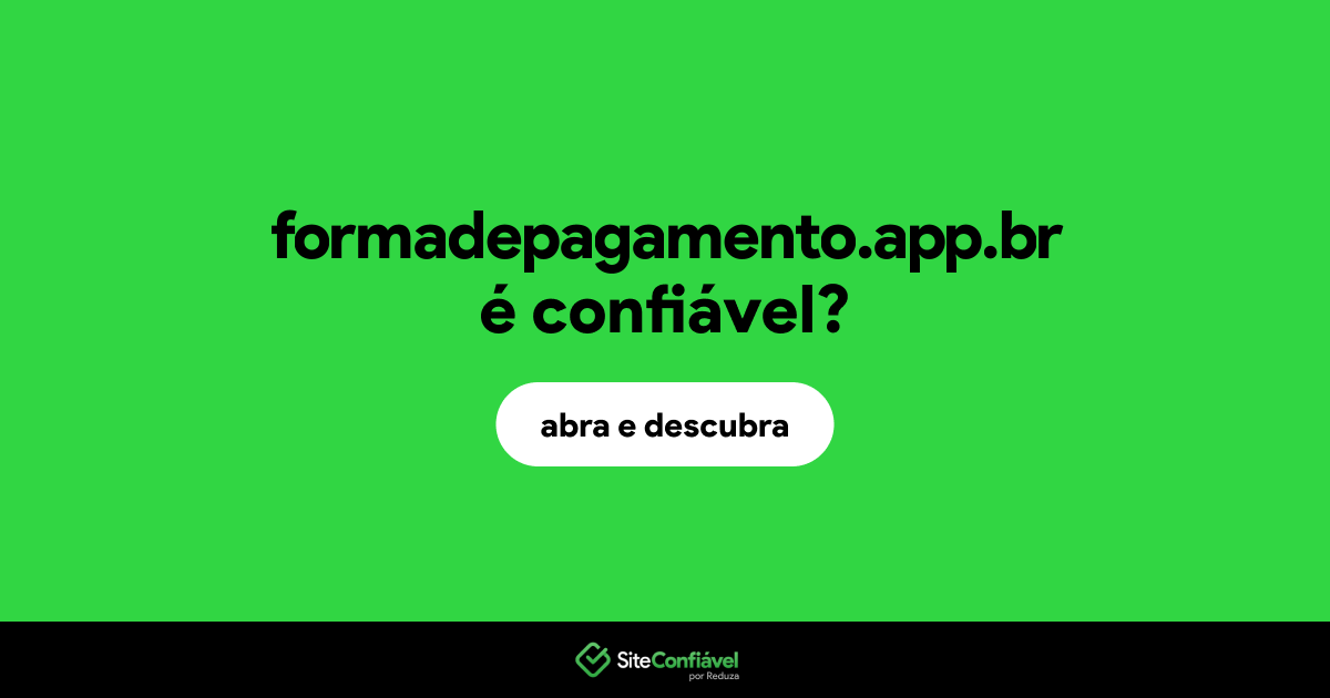 O site formadepagamento.app.br é confiável?
