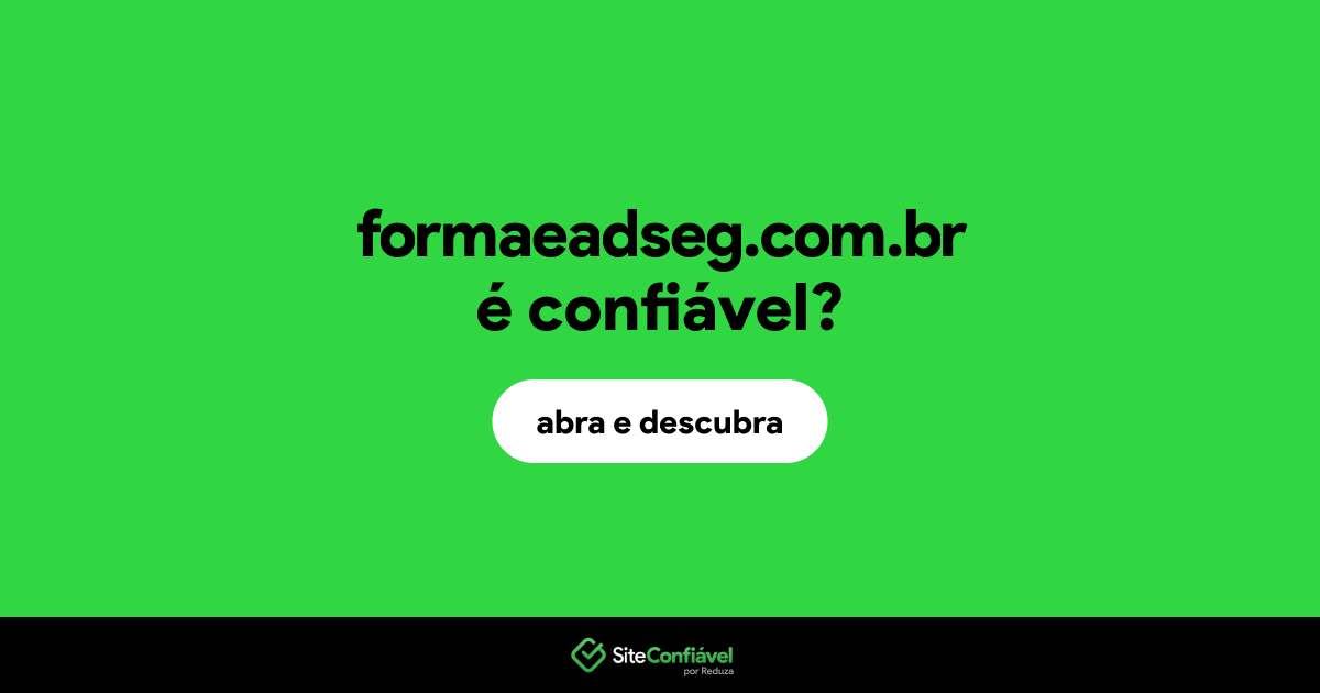 O site formaeadseg.com.br é confiável?