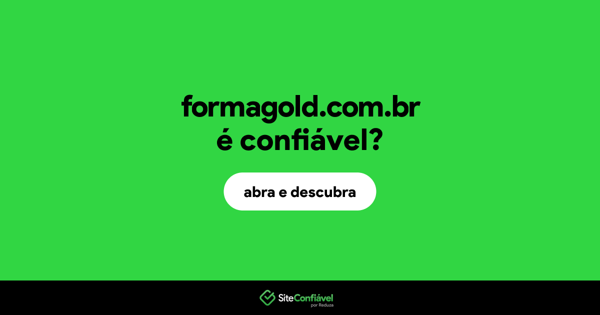 O site formagold.com.br é confiável?