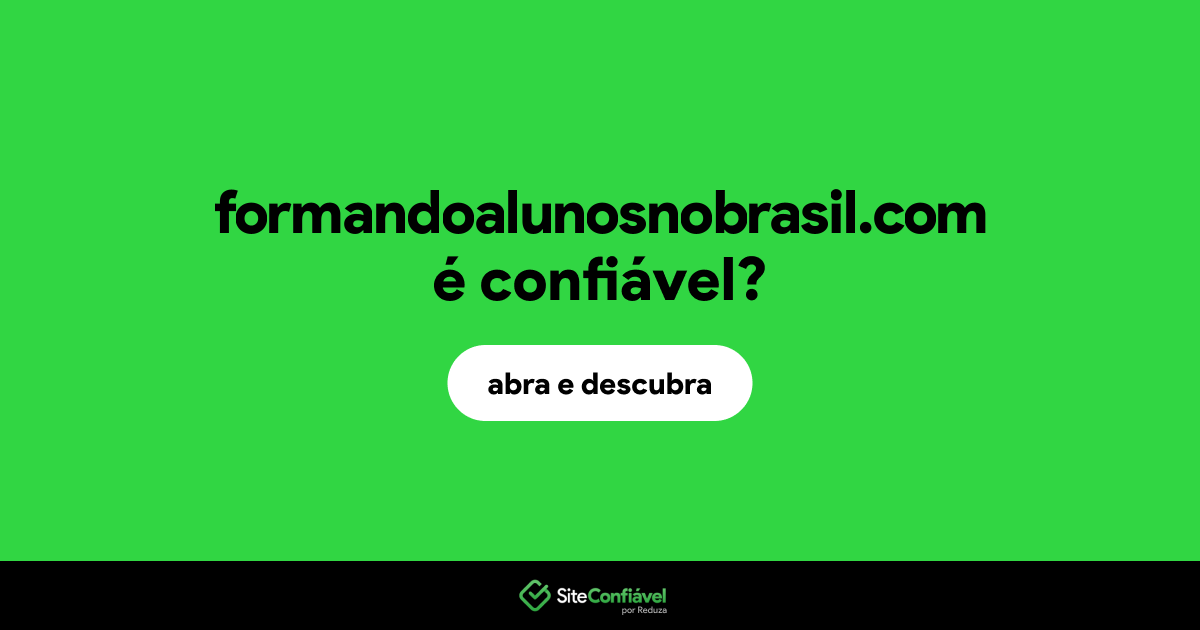 O site formandoalunosnobrasil.com é confiável?
