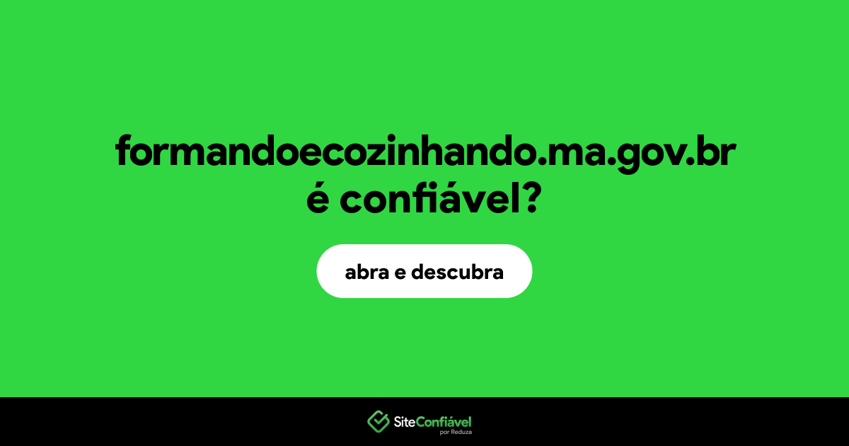 O site formandoecozinhando.ma.gov.br é confiável?
