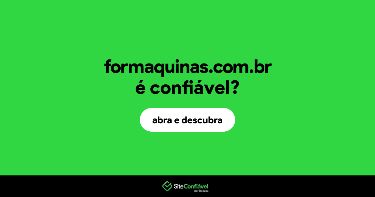 O site formaquinas.com.br é confiável?