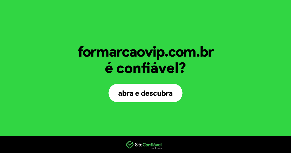 O site formarcaovip.com.br é confiável?