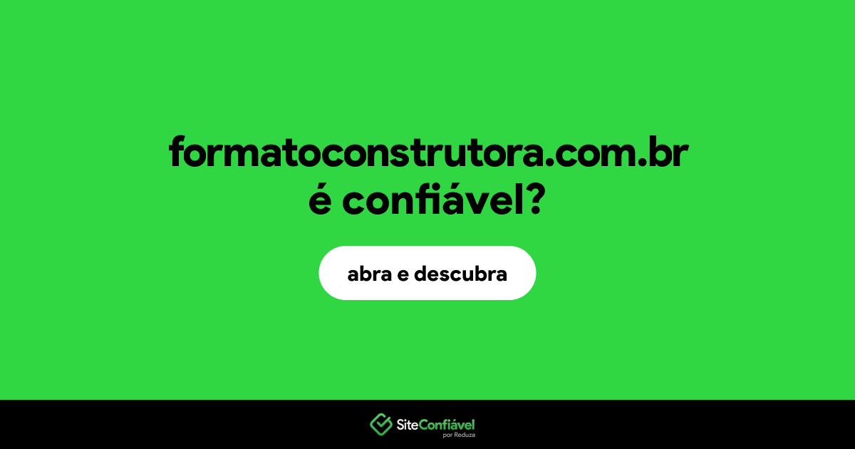 O site formatoconstrutora.com.br é confiável?