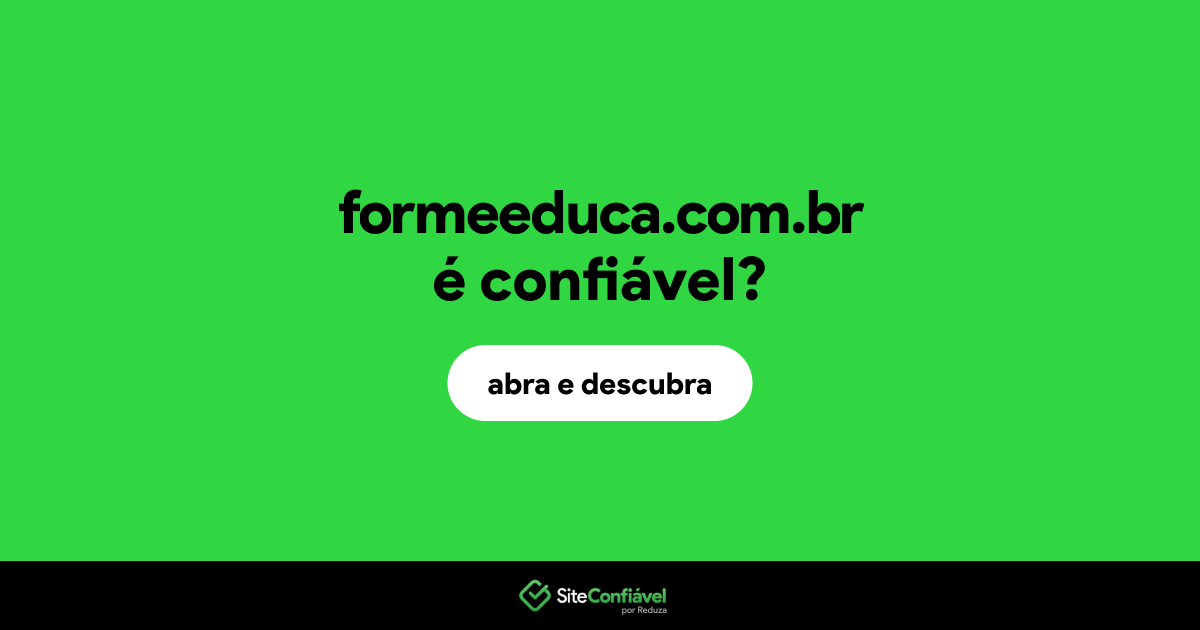 O site formeeduca.com.br é confiável?