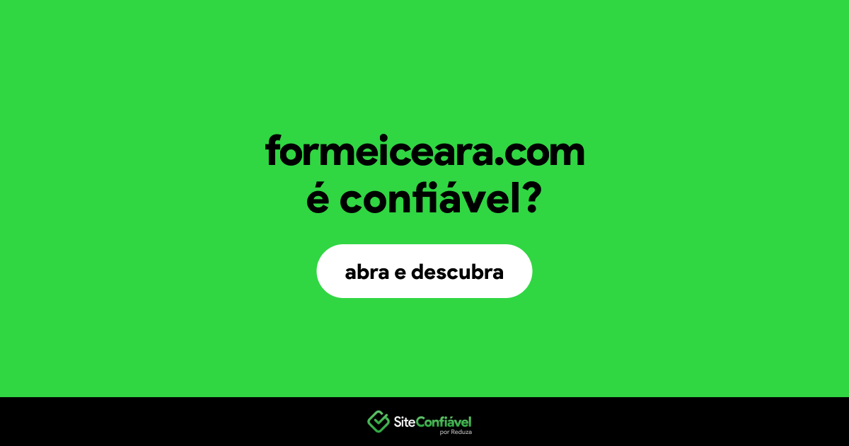 O site formeiceara.com é confiável?