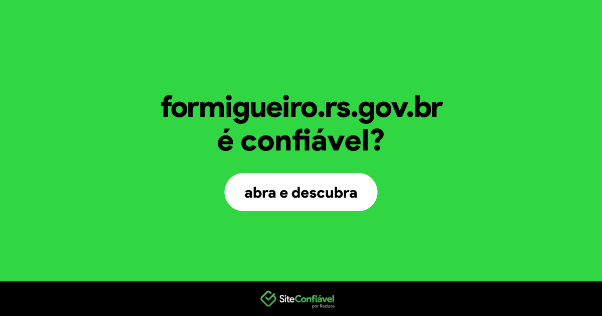 O site formigueiro.rs.gov.br é confiável?