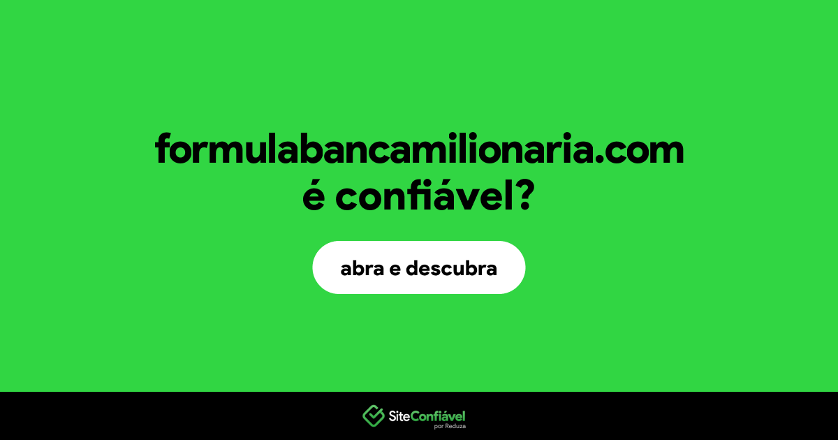 O site formulabancamilionaria.com é confiável?