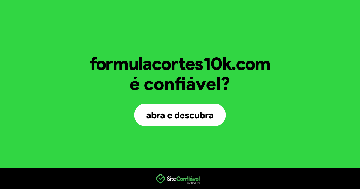 O site formulacortes10k.com é confiável?