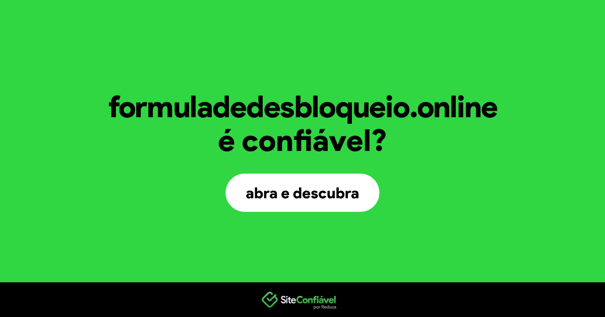 O site formuladedesbloqueio.online é confiável?