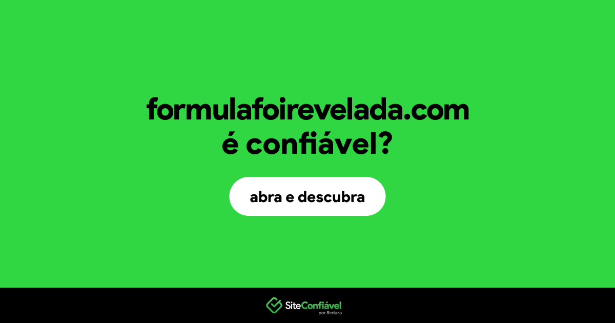O site formulafoirevelada.com é confiável?