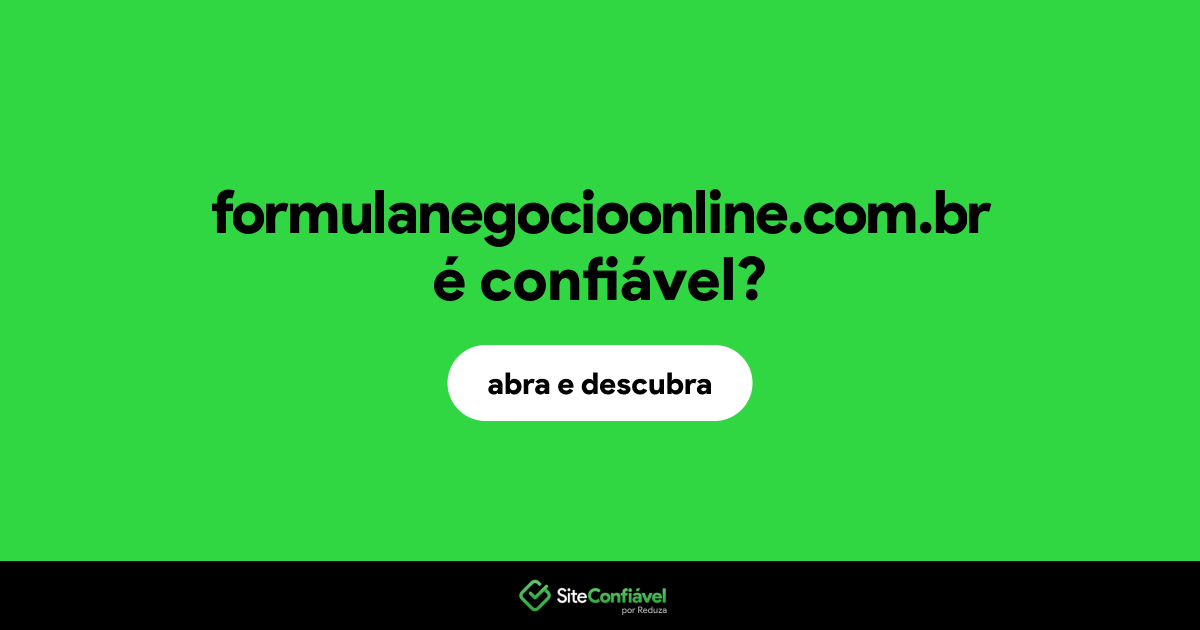 O site formulanegocioonline.com.br é confiável?