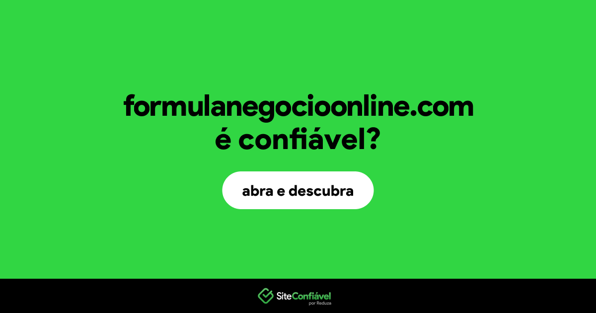 O site formulanegocioonline.com é confiável?