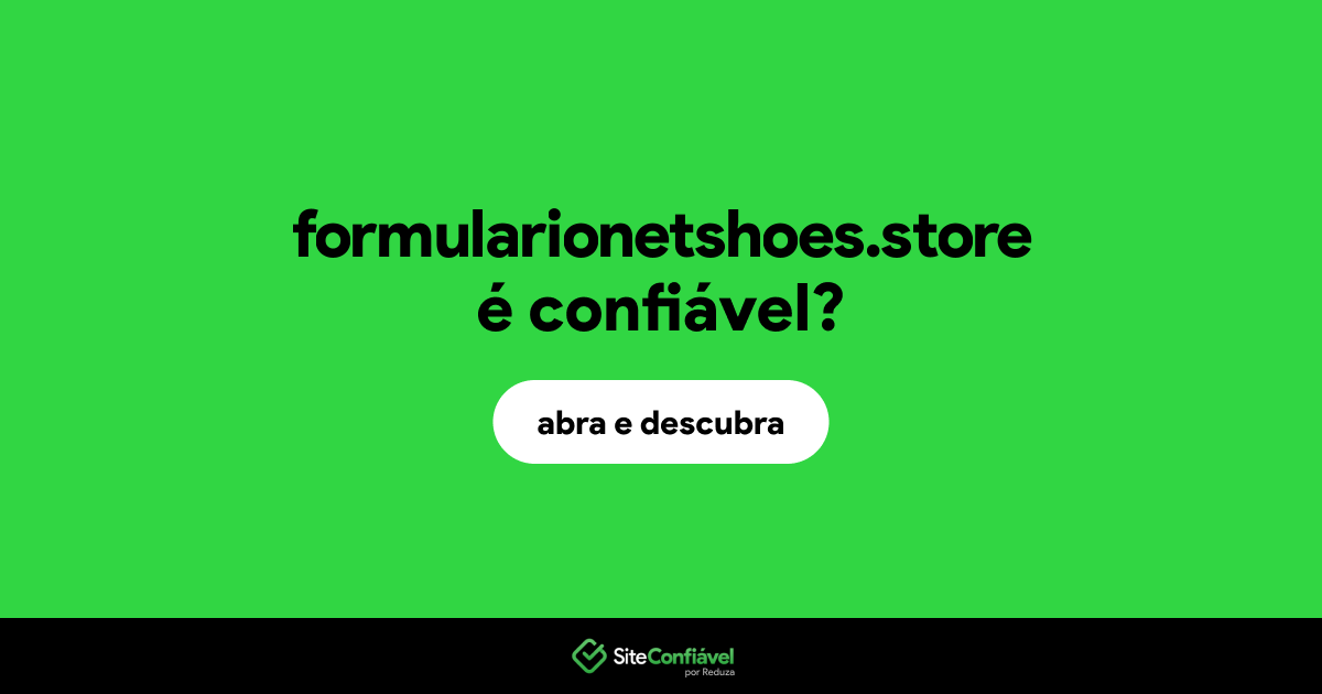 O site formularionetshoes.store é confiável?