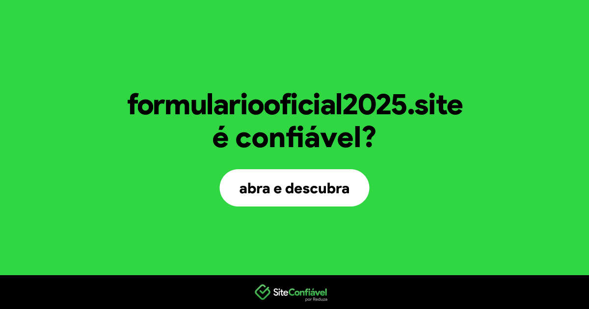O site formulariooficial2025.site é confiável?