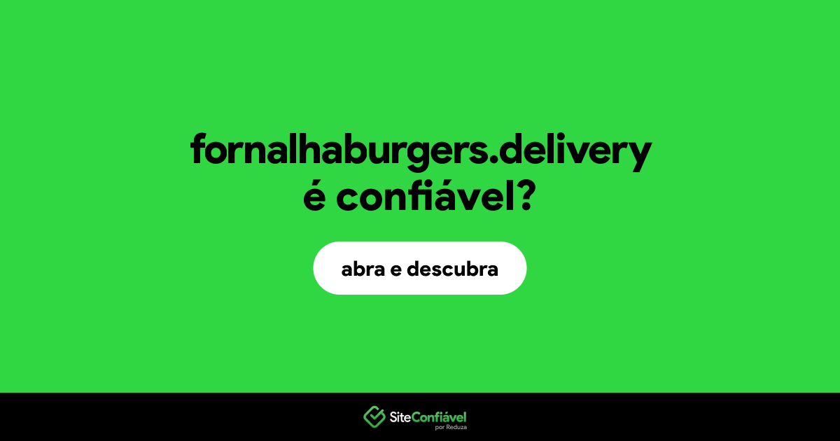 O site fornalhaburgers.delivery é confiável?