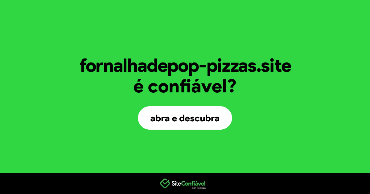 O site fornalhadepop-pizzas.site é confiável?
