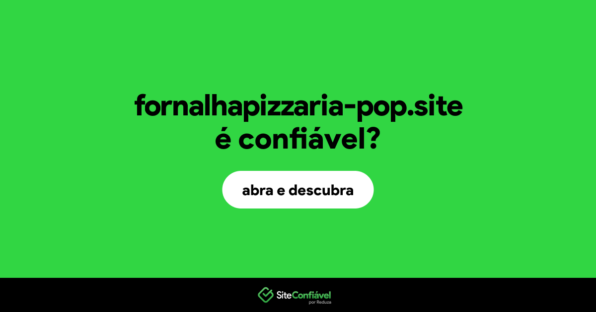 O site fornalhapizzaria-pop.site é confiável?