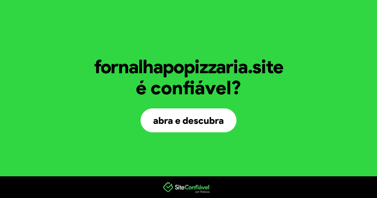 O site fornalhapopizzaria.site é confiável?