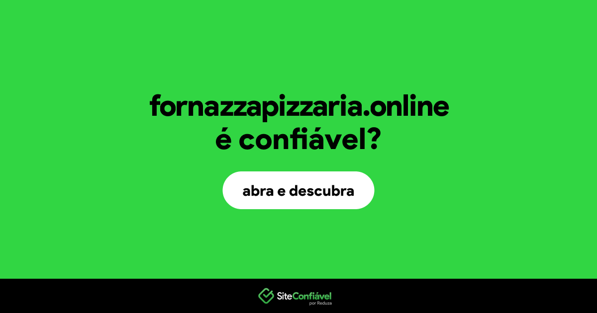 O site fornazzapizzaria.online é confiável?