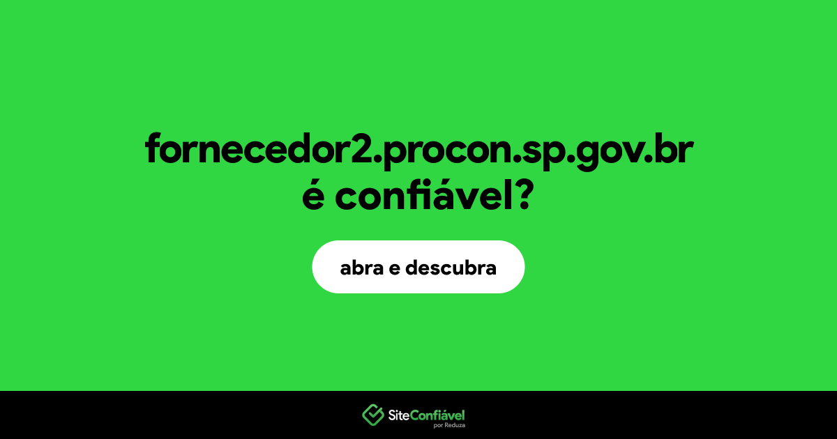 O site fornecedor2.procon.sp.gov.br é confiável?