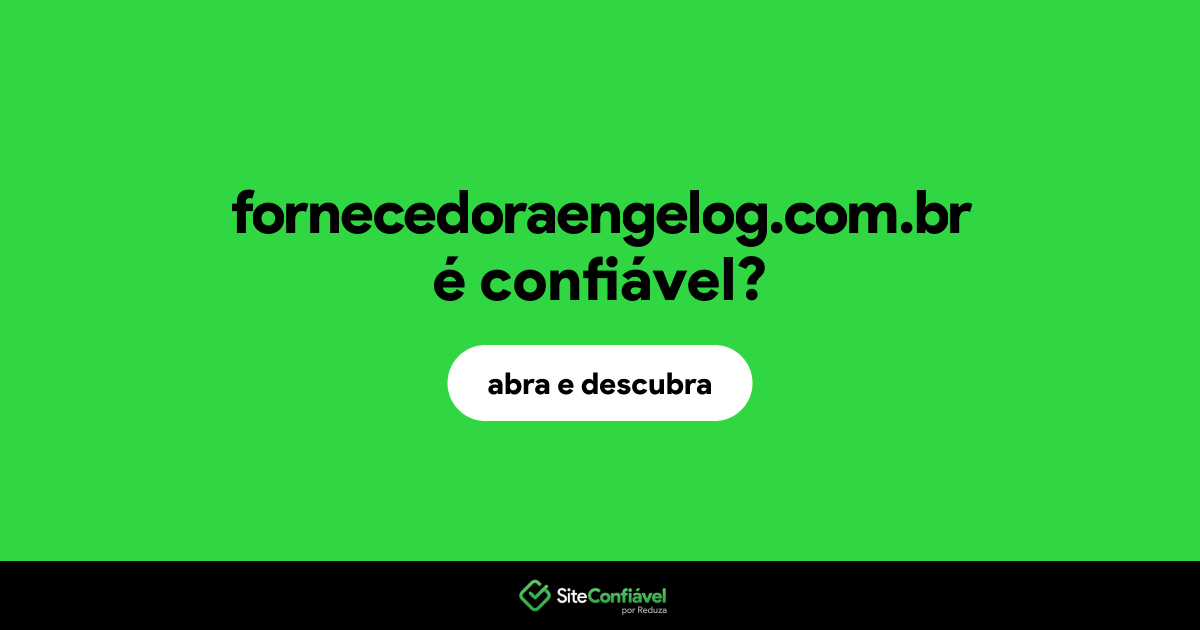 O site fornecedoraengelog.com.br é confiável?