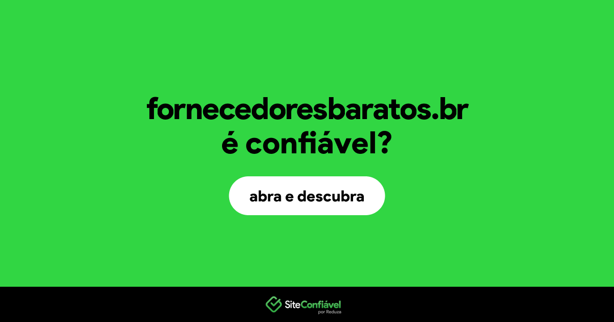 O site fornecedoresbaratos.br é confiável?
